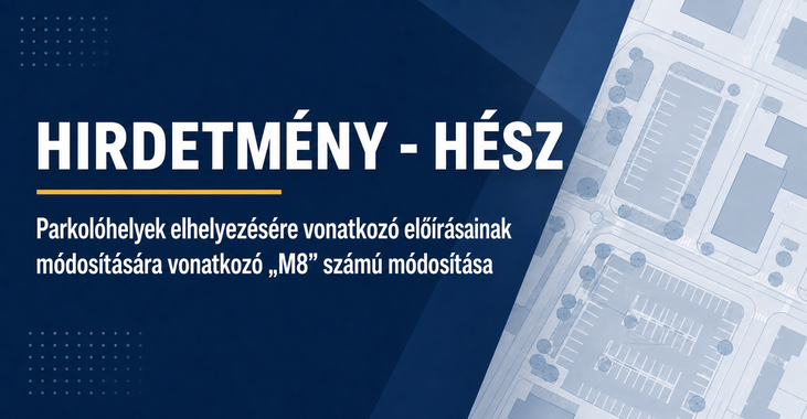HÉSZ – Parkolóhelyek elhelyezésére vonatkozó előírásainak módosítására vonatkozó „M8” számú módosítása