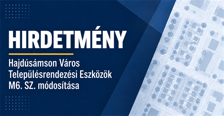 HIRDETMÉNY – Hajdúsámson Város Településrendezési Eszközök M6. SZ. módosítása